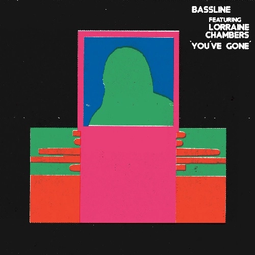 BASSLINE FEATURING LORRAINE CHAMBERS / YOU'VE GONE
