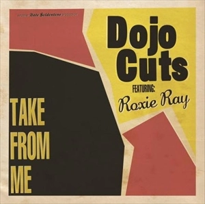 DOJO CUTS / ドゥージョー・カッツ / TAKE FROM ME