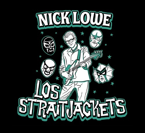 NICK LOWE & LOS STRAITJACKETS / ニック・ロウ&ロス・ストレイトジャケッツ / ライヴ･アット･ハウ･リヴァー･ボールルーム