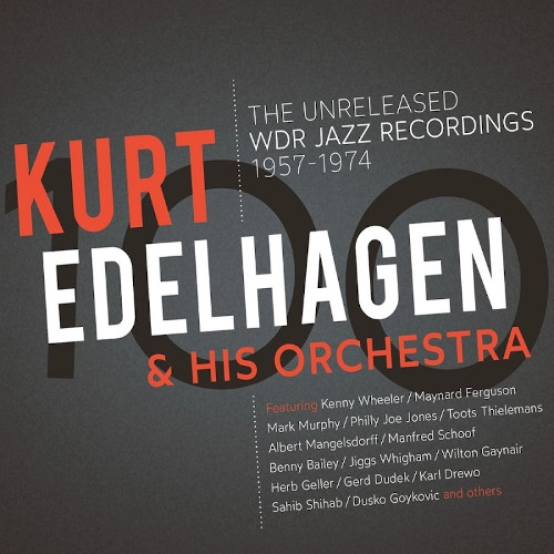 KURT EDELHAGEN / クルト・エーデルハーゲン / 100 - The Unreleased WDR Jazz Recordings 1957-1974(3CD)