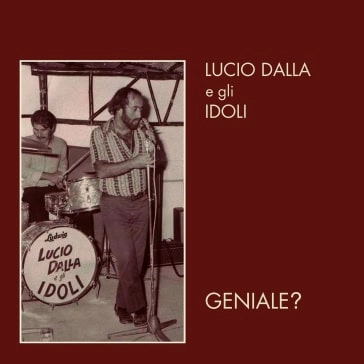 LUCIO DALLA E GLI IDOLI / ルチオ・ダッラ & グリ・イドリ / GENIALE - NUOVA EDIZIONE 2021 CON BONUS TRACK