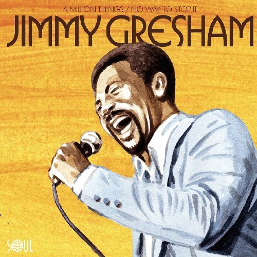 JIMMY GRESHAM / A MILLION THINGS / NO WAY TO STOP IT