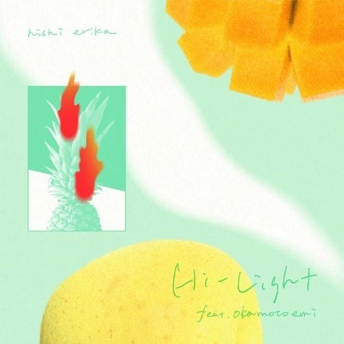 ERIKA NISHI / 西恵利香 / Hi-Light feat.おかもとえみ