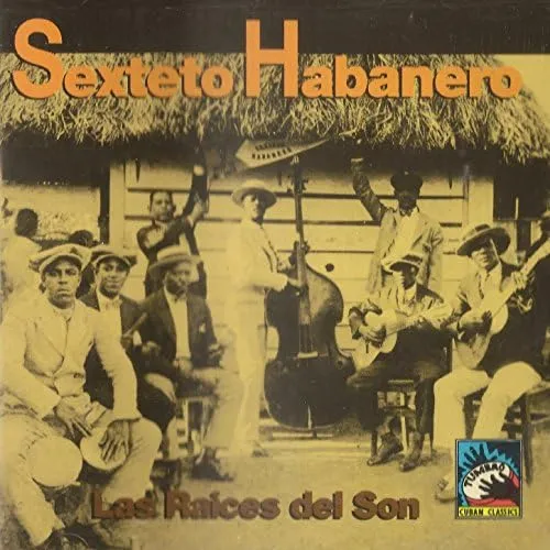 SEXTETO HABANERO / LAS RAICES DEL SON