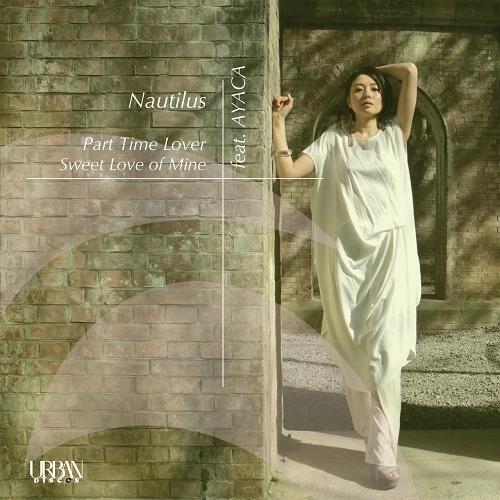 NAUTILUS / Part Time Lover feat. AYACA / Sweet Love Of Mine
