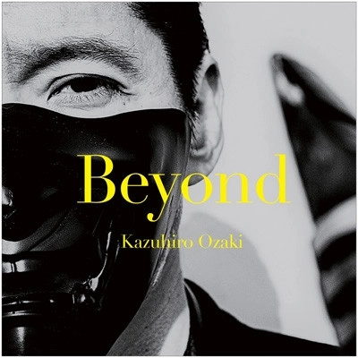 Kazuhiro Ozaki / 尾崎一宏 / Beyond