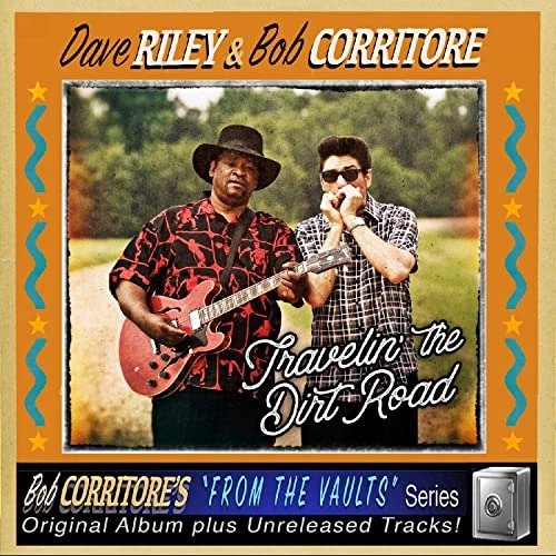 DAVE RILEY & BOB CORRITORE / デイヴ・ライリー&ボブ・コリトー / トラヴェリン・ザ・ダート・ロード
