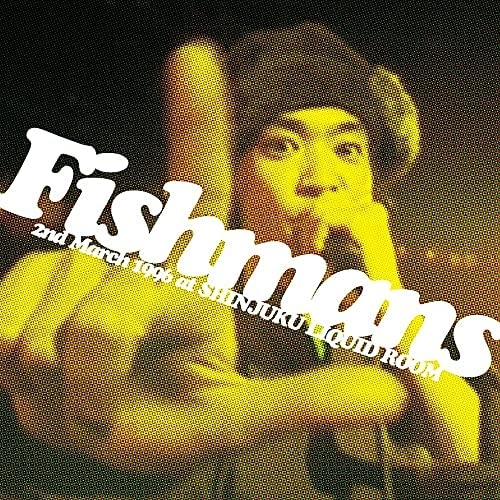 Fishmans / フィッシュマンズ / 若いながらも歴史あり 96.3.2@新宿LIQUID ROOM