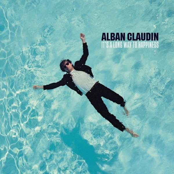 ALBAN CLAUDIN / アルバン・クラウディン / IT'S A LONG WAY TO HAPPINESS