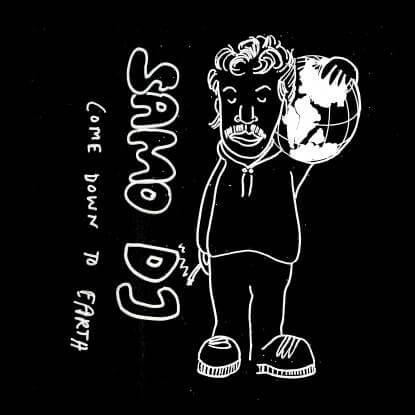 SAMO DJ / COME DOWN TO EARTH