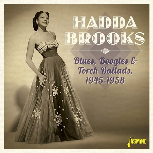 HADDA BROOKS / ハッダ・ブルックス / BLUES, BOOGIE & TORCH BALLADS 1945-1958