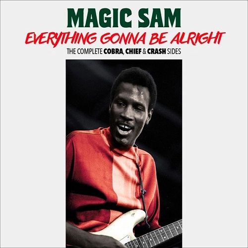 MAGIC SAM / マジック・サム / EVERYTHING GONNA BE ALRIGHT THE COMPLETE COBRA, CHIF & CRASH SIDES + 4 BONUS TRACKS