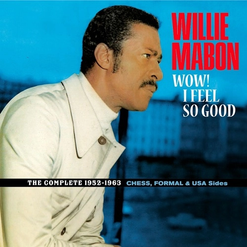 WILLIE MABON / ウィリー・メイボン / WOW! I FEEL SO GOOD THE COMPLETE 1952-1963 CHESS,FORMAL & USA SIDES