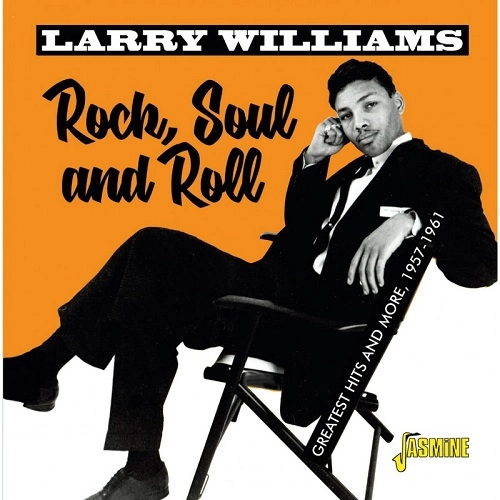LARRY WILLIAMS / ラリー・ウィリアムス / ROCK, SOUL & ROLL GREATEST HITS AND MORE 1957-1961