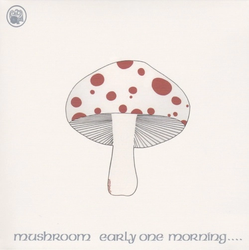 MUSHROOM (PSYCHE FOLK) / マッシュルーム / アーリー･ワン･モーニング（紙ジャケット）