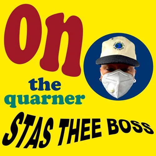 STAS THEE BOSS / ON THE QUARNER