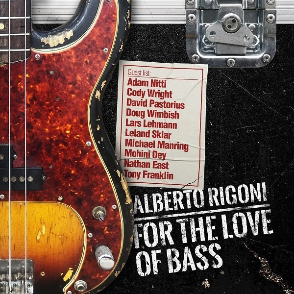 ALBERTO RIGONI / アルベルト・リゴーニ / FOR THE LOVE OF BASS