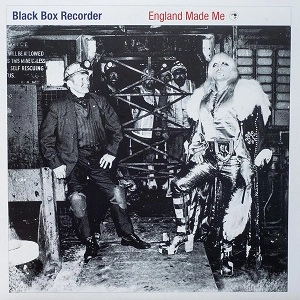 BLACK BOX RECORDER / ENGLAND MADE ME