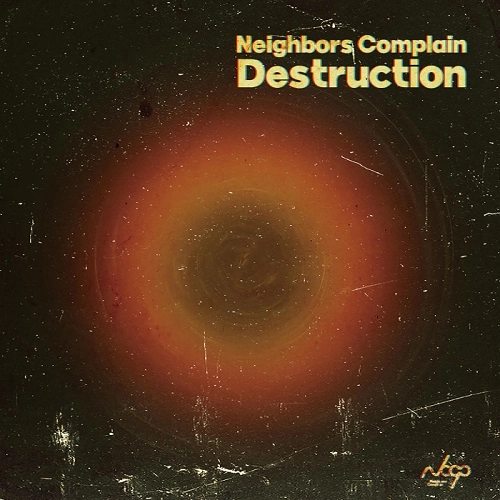 NEIGHBORS COMPLAIN / ネイバーズ・コンプレイン / DESTRUCTION