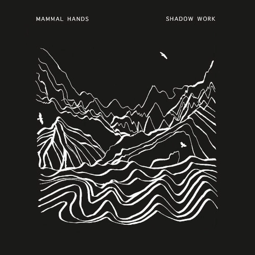 MAMMAL HANDS / ママル・ハンズ / SHADOW WORK
