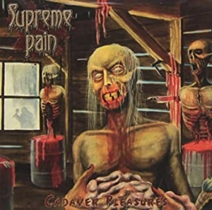 SUPREME PAIN / Cadaver Pleasures
