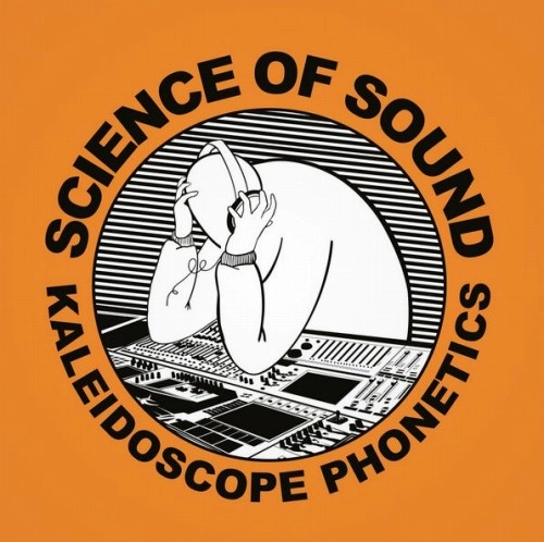SCIENCE OF SOUND / Kaleidoscope Phonetics "LP"