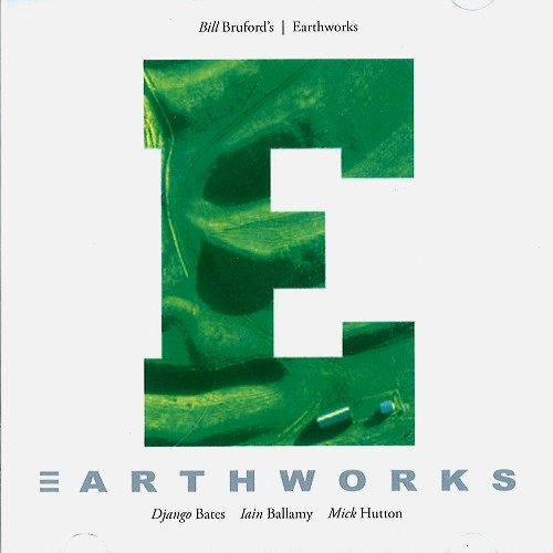 BILL BRUFORD'S EARTHWORKS / ビル・ブルフォーズ・アースワークス / EARTHWORKS
