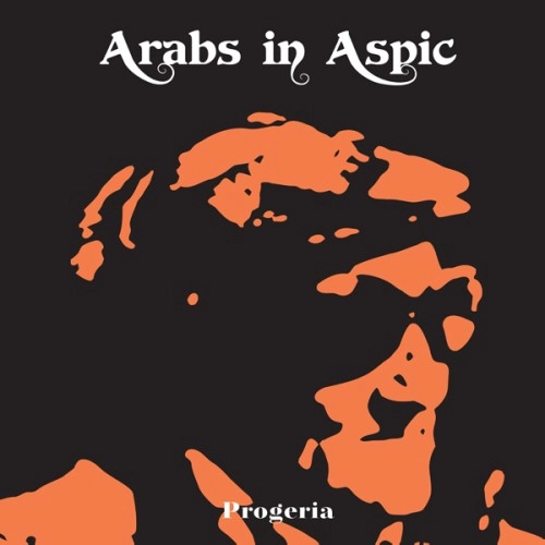 ARABS IN ASPIC / PROGERIA: 180g LIMITED VINYL