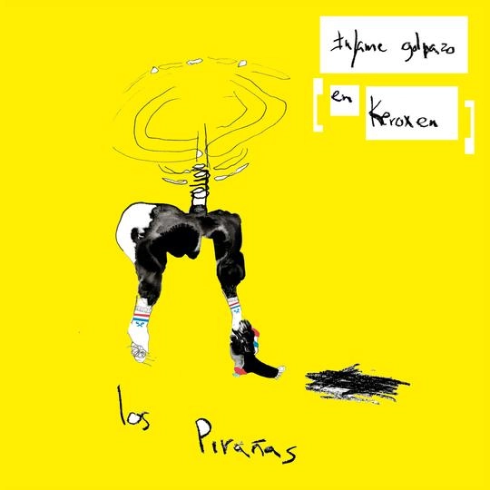 LOS PIRANAS / ロス・ピラーニャス / INFAME GOLPAZO EN KEROXEN