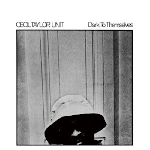 CECIL TAYLOR / セシル・テイラー / ダーク・トゥ・ゼムセルヴズ