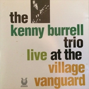 KENNY BURRELL / ケニー・バレル / LIVE AT THE VILLAGE VANGUARD