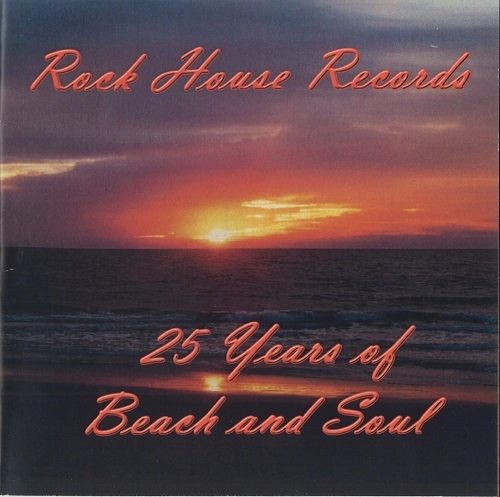 ROCK HOUSE RECORDS / (V.A.) 25 YEARS OF BEACH AND SOUL