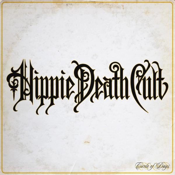 HIPPIE DEATH CULT / CIRCLE OF DAYS
