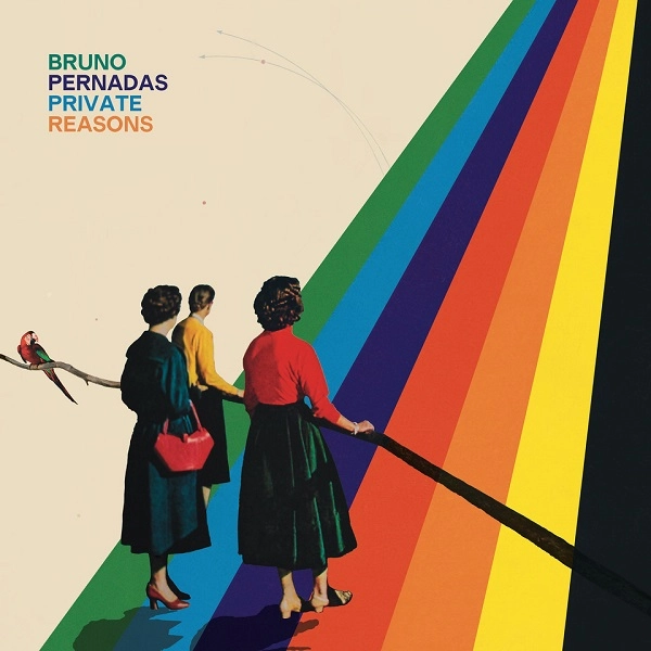 BRUNO PERNADAS / ブルーノ・ペルナーダス / プライベート･リーズンズ / PRIVATE REASONS