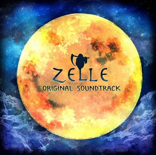 ORIGINAL SOUNDTRACK / オリジナル・サウンドトラック / Zelleオリジナル･サウンドトラック / Zelle Original Soundtrack