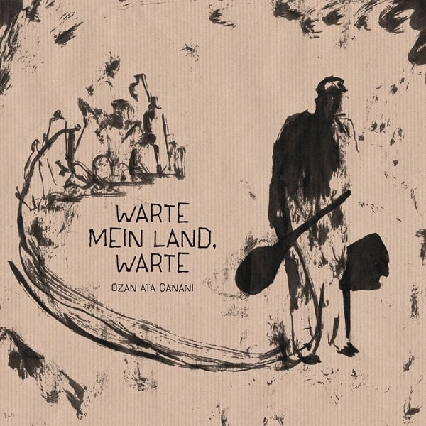 OZAN ATA CANANI / オザン・アタ・カナニ / WARTE MEIN LAND, WARTE