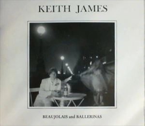 KEITH JAMES / BEAUJOLAIS AND BALLERINAS