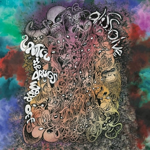 DISSOLVE / UNTIL THE DRUGS WEAR OFF
