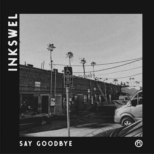 INKSWEL / インクスウェル / SAY GOODBYE