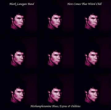 MARK LANEGAN BAND / HERE COMES THAT WEIRD CHILL (METHAMPHETAMINE BLUES, EXTRAS & ODDITIES) [12'']