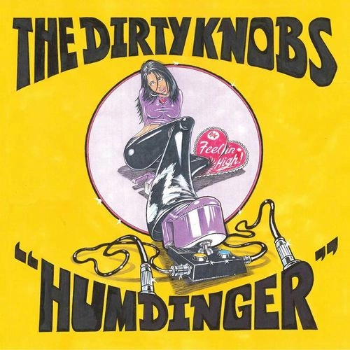 DIRTY KNOBS / HUMDINGER / FEELIN HIGH [7"]