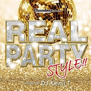 DJ Kenji.T / Chambers presents REAL PARTY STYLE mixed by DJ Kenji.T
