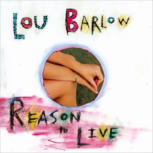 LOU BARLOW / ルー・バーロウ / リーズン・トゥ・リヴ / REASON TO LIVE