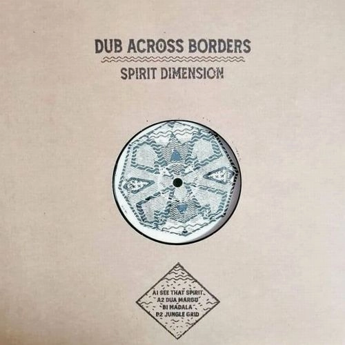 DUB ACROSS BORDERS / SPIRIT DIMENSION EP