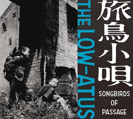 the LOW-ATUS / 旅鳥小唄 -Songbirds of Passage-