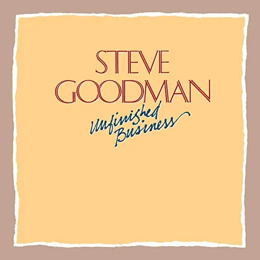STEVE GOODMAN / スティーヴ・グッドマン / UNFINISHED BUSINESS