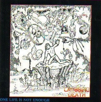 CROSSING DEATH / ONE LIFE IS NOT ENOUGH