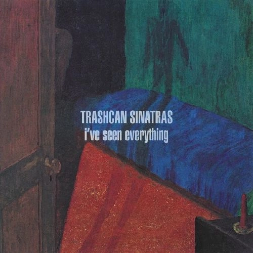 TRASHCAN SINATRAS / トラッシュキャン・シナトラズ / I'VE SEEN EVERYTHING(CD)