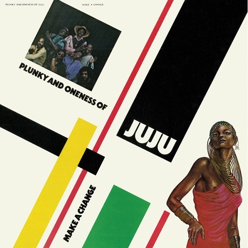 PLUNKY & ONENESS OF JUJU / MAKE A CHANGE