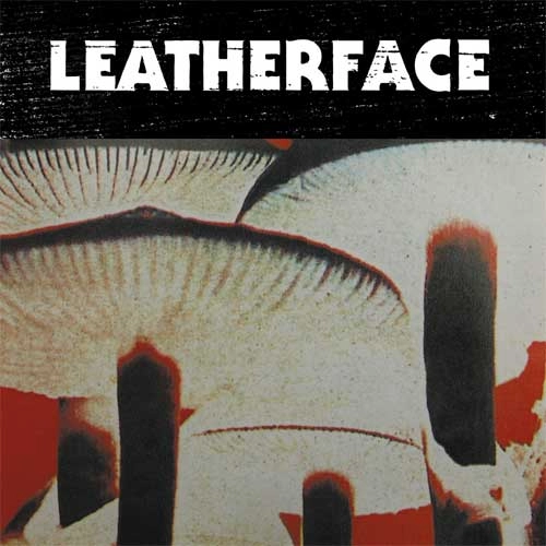 LEATHERFACE / レザーフェイス / MUSH